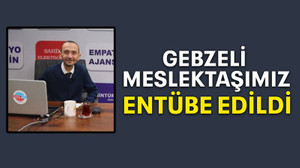 Gebzeli meslektaşımız entübe edildi